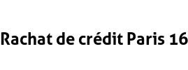 Rachat de crédit Paris 16